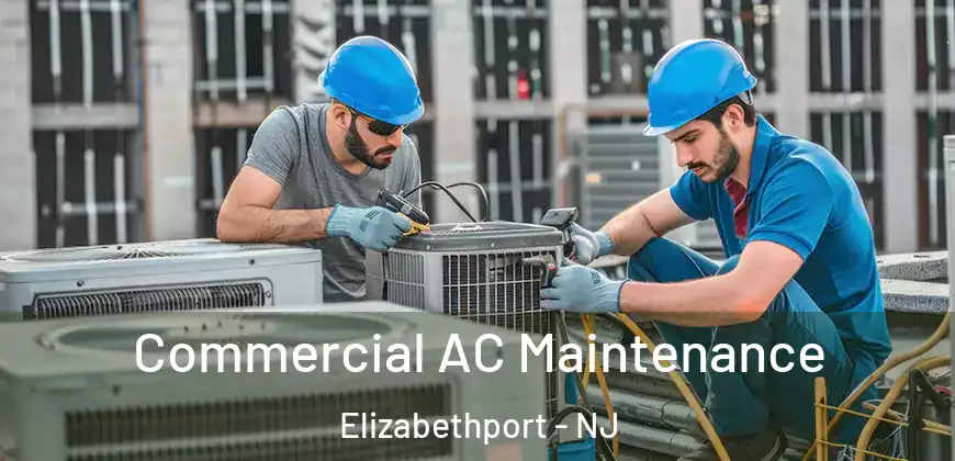 Commercial AC Maintenance Elizabethport - NJ
