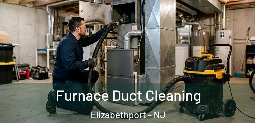 Furnace Duct Cleaning Elizabethport - NJ
