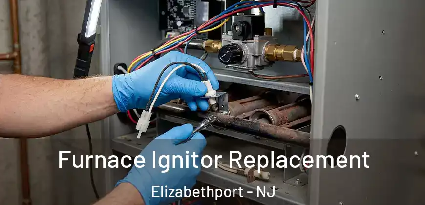 Furnace Ignitor Replacement Elizabethport - NJ